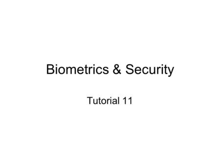 Biometrics & Security Tutorial 11. 1 (a) Why multi-biometrics? (P13: 3-6)