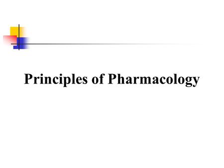 Principles of Pharmacology. SOURCES AND NAMES OF DRUGS Sources of Drugs Many drugs are isolated from plants or chemically derived from plant substances.