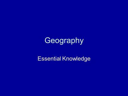 Geography Essential Knowledge.