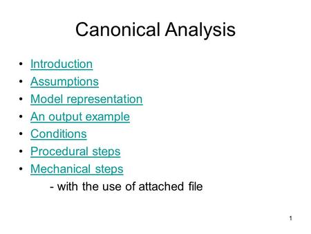 1 Canonical Analysis Introduction Assumptions Model representation An output example Conditions Procedural steps Mechanical steps - with the use of attached.
