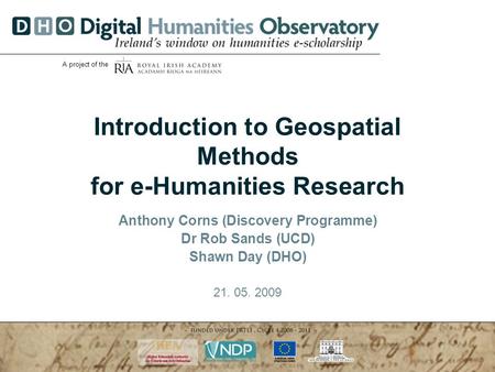 An Introduction to Geospatial Methods 21.05.2009 | Speaker: Shawn Day| slide 1 A project of the Introduction to Geospatial Methods for e-Humanities Research.