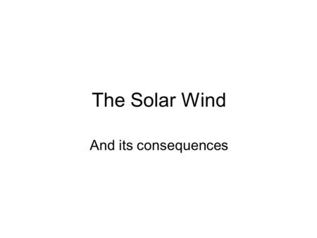 The Solar Wind And its consequences. dx dA משוואות בסיסיות בהידרו דינמיקה הכח הפועל כתוצאה מגרדיאנט בלחץ על אלמנט מסה - dm.