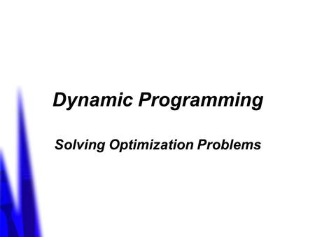 Dynamic Programming Solving Optimization Problems.