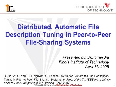 1 Distributed, Automatic File Description Tuning in Peer-to-Peer File-Sharing Systems Presented by: Dongmei Jia Illinois Institute of Technology April.