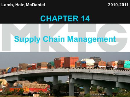 1 Lamb, Hair, McDaniel CHAPTER 14 Supply Chain Management 2010-2011.
