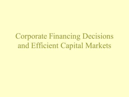 Corporate Financing Decisions and Efficient Capital Markets.