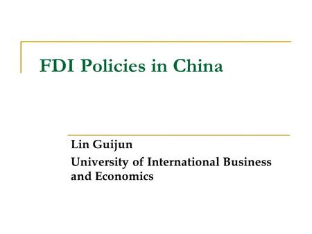FDI Policies in China Lin Guijun University of International Business and Economics.