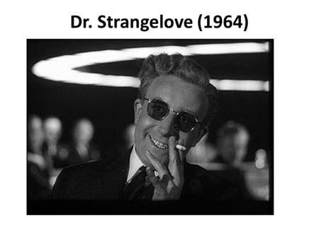 Dr. Strangelove (1964). Peter George’s Red Alert, a serious suspense thriller about an accidental nuclear attack. Kubrick felt the subject matter needed.