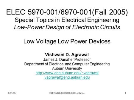 9/01/05ELEC5970-001/6970-001 Lecture 41 ELEC 5970-001/6970-001(Fall 2005) Special Topics in Electrical Engineering Low-Power Design of Electronic Circuits.