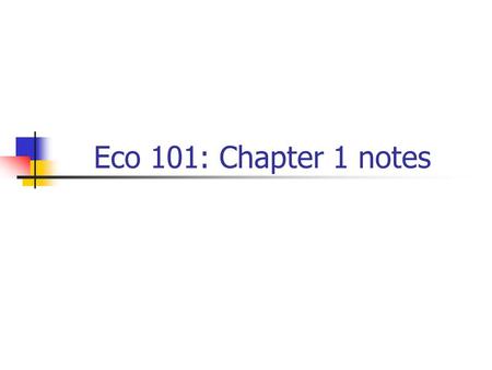 Eco 101: Chapter 1 notes.
