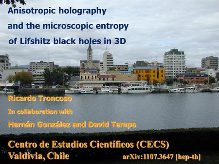 Anisotropic holography and the microscopic entropy of Lifshitz black holes in 3D of Lifshitz black holes in 3D Ricardo Troncoso Ricardo Troncoso In collaboration.