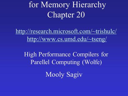 Compiler Optimizations for Memory Hierarchy Chapter 20   High Performance Compilers.