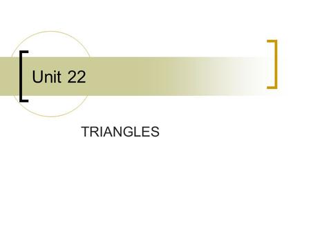 Unit 22 TRIANGLES. 2 TYPES OF TRIANGLES A polygon is a closed plane figure formed by three or more line segments A triangle is a three-sided polygon The.