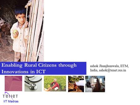 IIT Madras ashok Jhunjhunwala, IITM, India, Enabling Rural Citizens through Innovations in ICT.