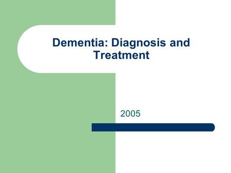Dementia: Diagnosis and Treatment 2005. Case … Mr. Jones is a 72 y/o gentleman brought to you by his daughter for progressive memory loss. He denies any.