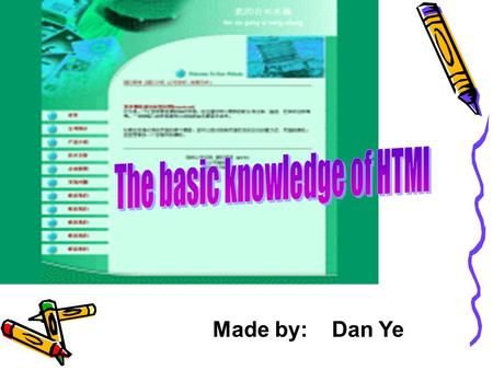 Made by: Dan Ye. Introduction Basic Last Page ☆ HTML stands for Hyper Text Markup Language; ☆ HTML is not a programming language, it is a markup language;