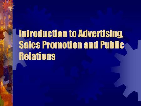 Introduction to Advertising, Sales Promotion and Public Relations