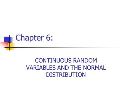 CONTINUOUS RANDOM VARIABLES AND THE NORMAL DISTRIBUTION
