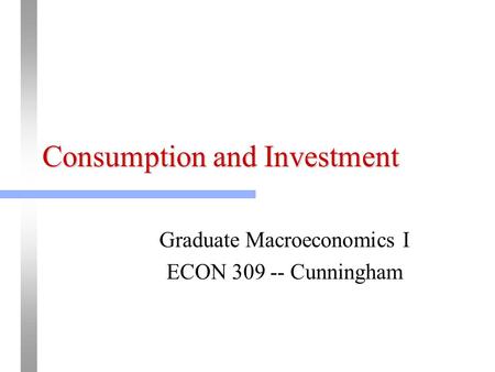 Consumption and Investment
