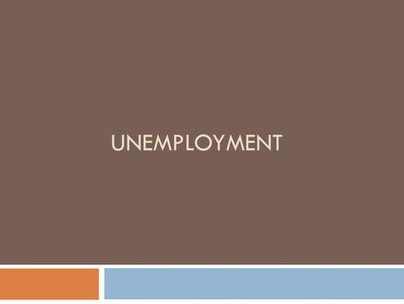 UNEMPLOYMENT. Definiton  The official unemployment rate is defined as the number of unemployed persons divided by the total labor force (the sum of unemployed.