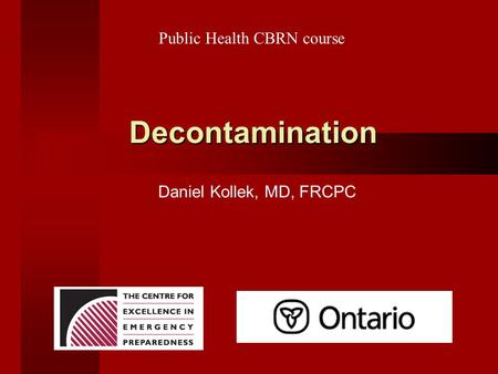 Decontamination Public Health CBRN course Daniel Kollek, MD, FRCPC