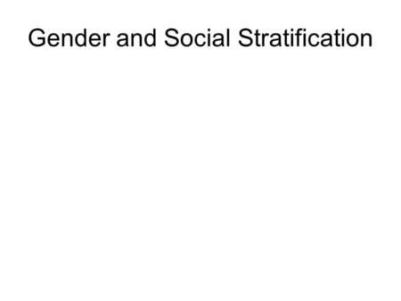 Gender and Social Stratification. Gender and Anthropology interest in hierarchical relations between men and women has been a feature of anthropology.