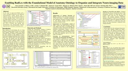 Enabling RadLex with the Foundational Model of Anatomy Ontology to Organize and Integrate Neuro-imaging Data Jose Leonardo V. Mejino Jr. MD 1, Landon T.