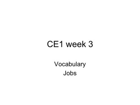 CE1 week 3 Vocabulary Jobs. Homework: Sketch Engine Go to www.sketchengine.co.ukwww.sketchengine.co.uk –Sign up for a 30 day Sketch Engine account –Experiment.