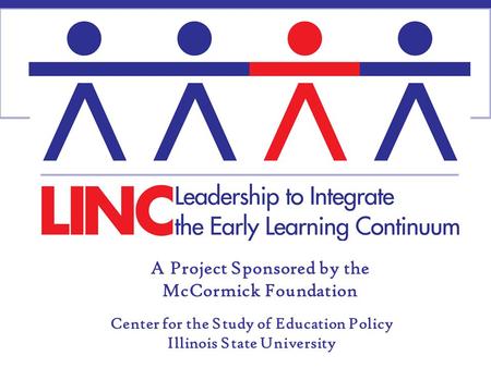 A Project Sponsored by the McCormick Foundation Center for the Study of Education Policy Illinois State University.