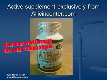 Call 1-859-654-1537 www.allicincenter.com Active supplement exclusively from Allicincenter.com.