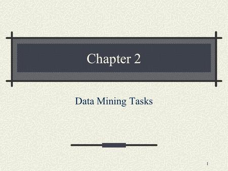 Chapter 2 Data Mining Tasks.