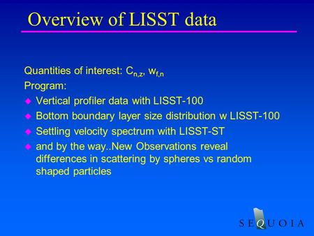 Overview of LISST data Quantities of interest: C n,z, w f,n Program: u Vertical profiler data with LISST-100 u Bottom boundary layer size distribution.