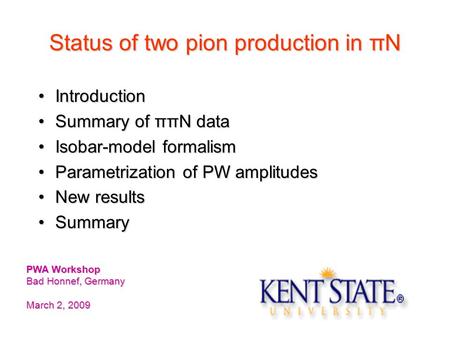 Status of two pion production in πN IntroductionIntroduction Summary of ππN dataSummary of ππN data Isobar-model formalismIsobar-model formalism Parametrization.