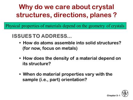 Why do we care about crystal structures, directions, planes ?
