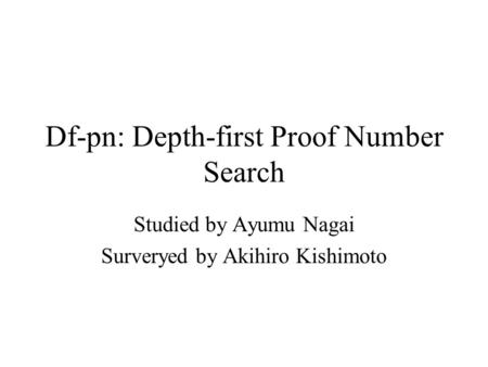 Df-pn: Depth-first Proof Number Search