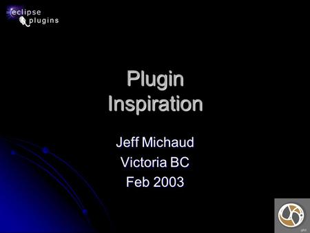Plugin Inspiration Jeff Michaud Victoria BC Feb 2003.