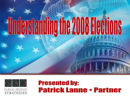3 2008 Post-Election Presentation Heading into the election, Republicans faced a very difficult political environment with all the key national barometers.