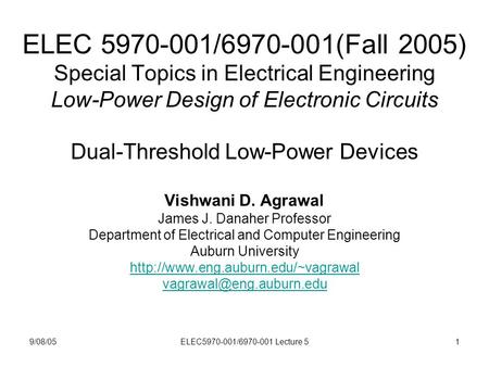 9/08/05ELEC5970-001/6970-001 Lecture 51 ELEC 5970-001/6970-001(Fall 2005) Special Topics in Electrical Engineering Low-Power Design of Electronic Circuits.