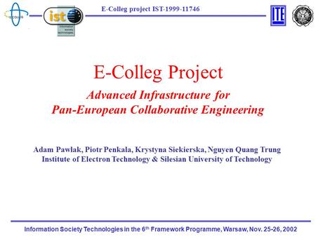 Information Society Technologies in the 6 th Framework Programme, Warsaw, Nov. 25-26, 2002 E-Colleg project IST-1999-11746 E-Colleg Project Advanced Infrastructure.
