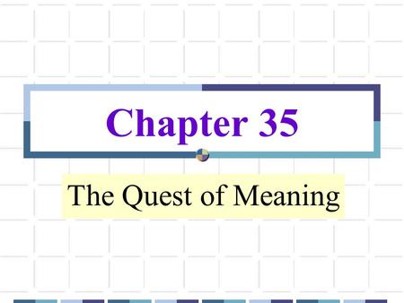 Chapter 35 The Quest of Meaning.