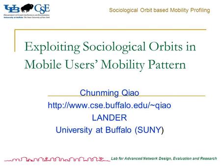 Sociological Orbit based Mobility Profiling Lab for Advanced Network Design, Evaluation and Research Exploiting Sociological Orbits in Mobile Users’ Mobility.