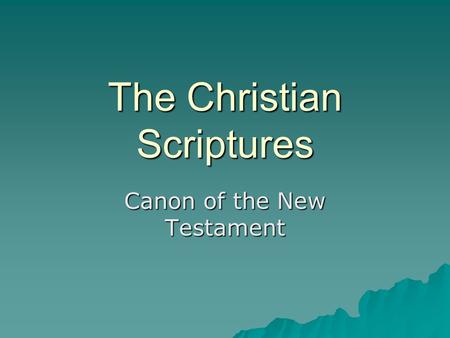 The Christian Scriptures Canon of the New Testament.