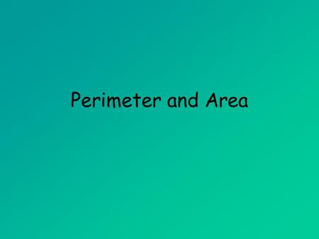 Perimeter and Area. Objectives Calculate the area of given geometric figures. Calculate the perimeter of given geometric figures. Use the Pythagorean.