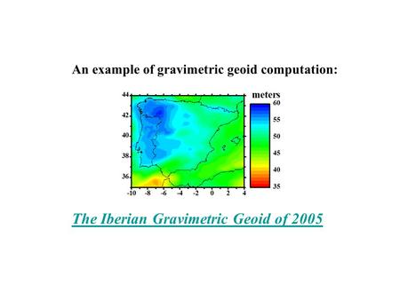 An example of gravimetric geoid computation: The Iberian Gravimetric Geoid of 2005.
