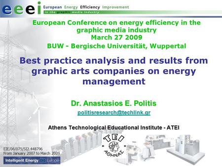 EIE/06/075/SI2.448796 From January 2007 to March 2009 European Conference on energy efficiency in the graphic media industry March 27 2009 BUW - Bergische.