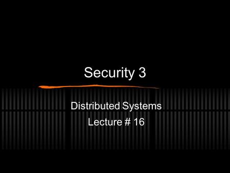 Security 3 Distributed Systems Lecture # 16. Overview Steganography Digital Watermarking.