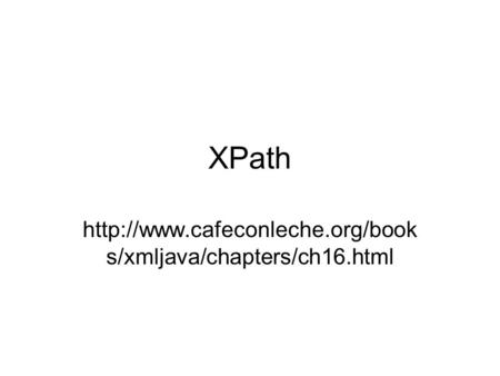 XPath  s/xmljava/chapters/ch16.html.