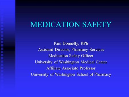 MEDICATION SAFETY Kim Donnelly, RPh