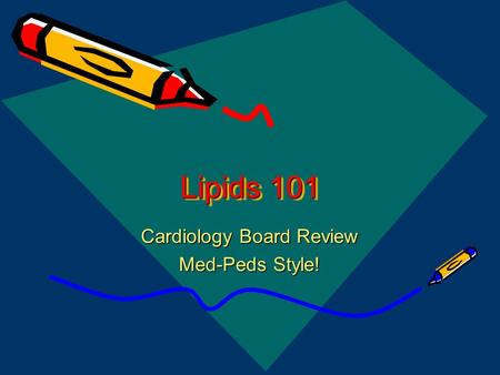 Lipids 101 Cardiology Board Review Med-Peds Style!