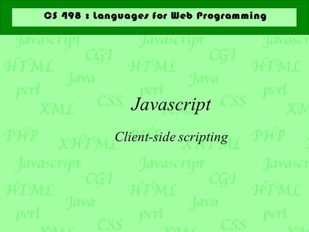 Javascript Client-side scripting. Up to now  We've seen a little about how to control  content with HTML  presentation with CSS  Javascript is a language.